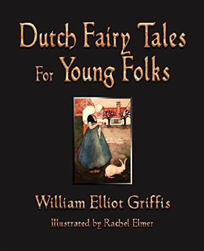 William Elliot Griffis Dutch Fairy Tales for Young Folks