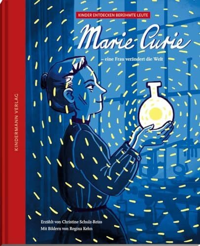 Schulz-Reiss, Christine Marie Curie – eine Frau verändert die Welt: Bilderbuch (Kinder entdecken berühmte Leute)
