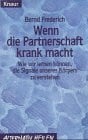 Frederich, Bernd Wenn die Partnerschaft krank macht. Wie wir lernen können, die Signale unseres Körpers zu verstehen
