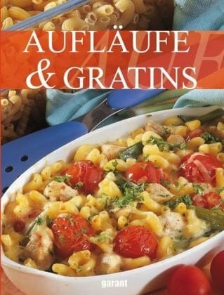 Gestaltung, Umschlag und Inhalt: Dora Eichenberger-Hirter Birrwil Aufläufe & Gratins