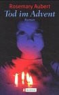 Aubert, Rosemary Tod im Advent: Roman. Aus d. Engl. v. Stefanie Mierswa