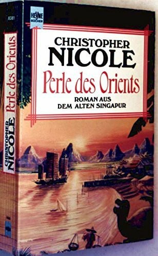Nicole, Christopher Perle des Orients. Roman aus dem alten Singapur.