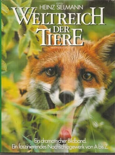 Hans-Wilhelm Smolik Weltreich der Tiere. Ein dramatischer Bildband. Ein faszinierendes Nachschlagewerk von A bis Z