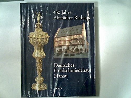 Schneider, Ina Vierhunderfünfzig Jahre Altstädter Rathaus, Deutsches Goldschmiedehaus Hanau: Hrsg. v. Magistrat d. Stadt Hanau