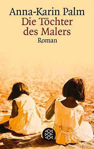 Palm, Anna K Die Töchter des Malers: Roman (Fischer Taschenbücher)