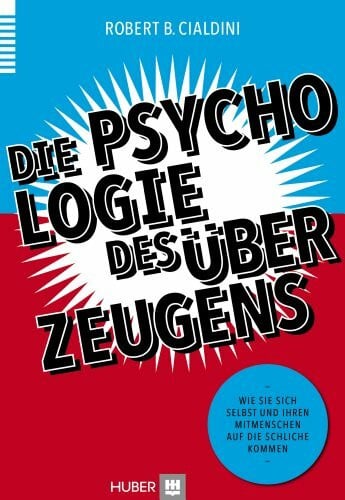Wengenroth, Matthias Die Psychologie des Überzeugens: Wie Sie sich selbst und Ihren Mitmenschen auf die Schliche kommen