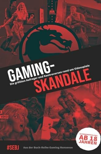 Jäger, Sebastian Gaming-Skandale - Die größten Aufreger und Kontroversen rund um Videospiele: Aus der Buch-Reihe Gaming Nonsense (Gaming Nonsense - Die Bücher-Serie rund um Videospiele)