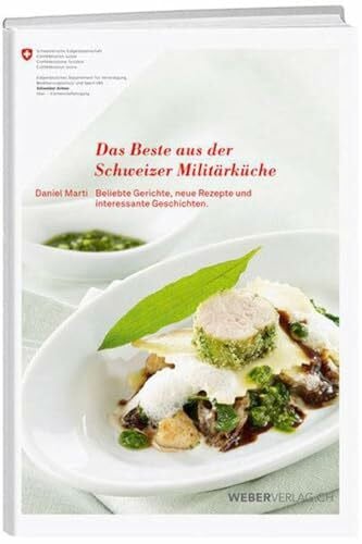 Marti, Daniel Das Beste aus der Schweizer Militärküche (Taschenbuch): Beliebte Gerichte, neue Rezepte und interessante Geschichten