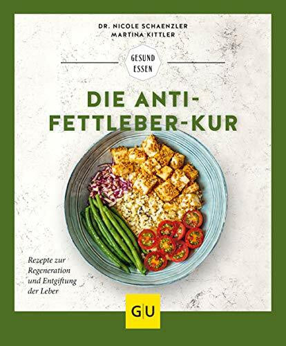 Kittler, Martina Die Anti-Fettleber-Kur: Rezepte zur Regeneration und Entgiftung der Leber (GU Gesund essen)