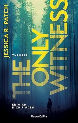 Heckmann, Andreas The Only Witness: Er wird dich finden | Thriller | Psychothriller | Spannung mit Gänsehautgarantie | Kompromisslose Ermittlungen, starke Heldin, düstere Atmosphäre