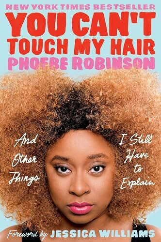 Williams, Jessica You Can't Touch My Hair: And Other Things I Still Have to Explain