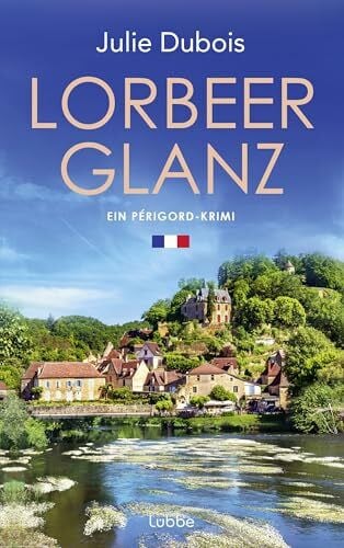 Dubois, Julie Lorbeerglanz: Ein Périgord-Krimi (Marie Mercier ermittelt, Band 3)