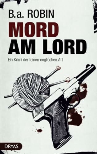 Robin, B. a. Mord am Lord: Ein Krimi der feinen englischen Art (BritCrime)