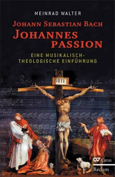 Walter, Meinrad Johann Sebastian Bach: Johannespassion: Eine musikalisch-theologische Einführung