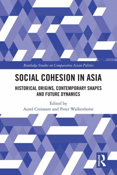 Walkenhorst, Peter Social Cohesion in Asia: Historical Origins, Contemporary Shapes and Future Dynamics (Routledge Studies on Comparative Asian Politics)