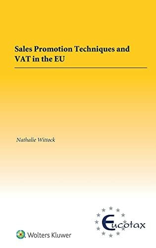 Wittock, Nathalie Sales Promotion Techniques and Vat in the Eu (Eucotax on European Taxation, 63, Band 63)
