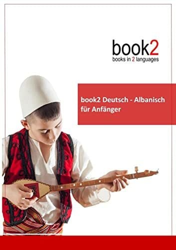Schumann, Johannes book2 Deutsch - Albanisch für Anfänger: Ein Buch in 2 Sprachen