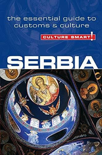 Culture Smart! Serbia - Culture Smart!: The Essential Guide to Customs & Culture