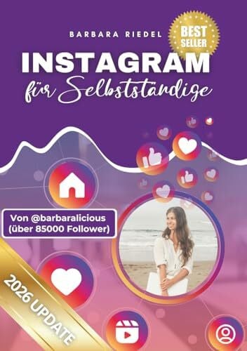 Riedel, Barbara Instagram für Selbstständige: Wie du mit Social Media durchstartest | Ein Einsteiger-Guide, um Instagram zu verstehen und es fürs Business zu nutzen