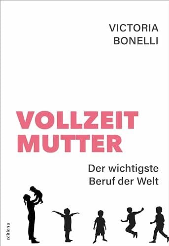Victoria Bonelli Vollzeitmutter: Der wichtigste Beruf der Welt