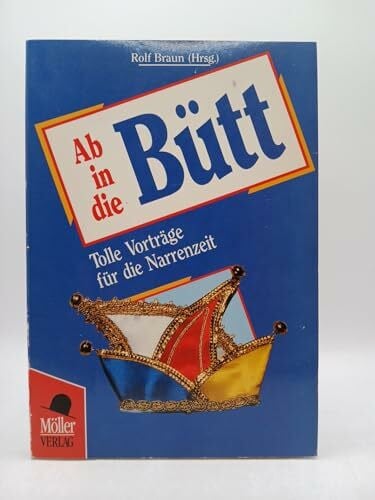 Braun, Rolf Ab in die Bütt / Närrische Vorträge zum Karneval: Ab in die Bütt, Bd.1, Tolle Vorträge für die Narrenzeit