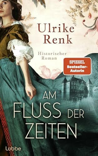 Renk, Ulrike Am Fluss der Zeiten: Die SPIEGEL-Bestseller-Autorin schreibt über Menschen, deren Leben nie in Vergessenheit geraten soll. Historischer Roman (Hof Kalmule, Band 1)