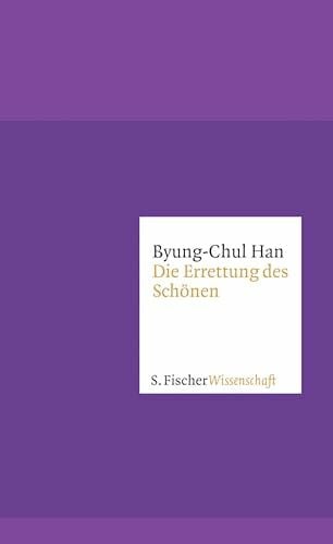 Han, Byung-Chul Die Errettung des Schönen (Fischer Wissenschaft)