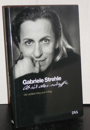 Strehle, Gabriele Ob ich das schaffe: Der andere Weg zum Erfolg