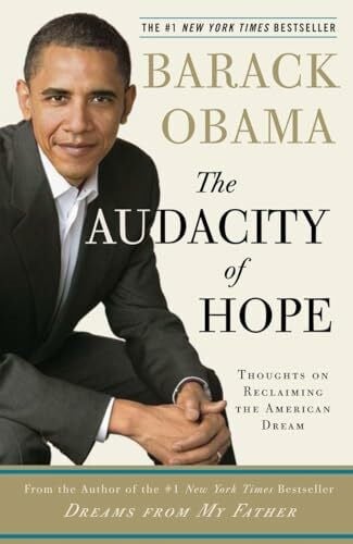 Obama, Barack The Audacity of Hope: Thoughts on Reclaiming the American Dream