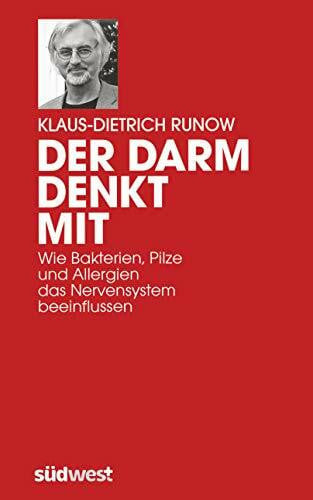 Runow, Klaus-Dietrich Der Darm denkt mit: Wie Bakterien, Pilze und Allergien das Nervensystem beeinflussen