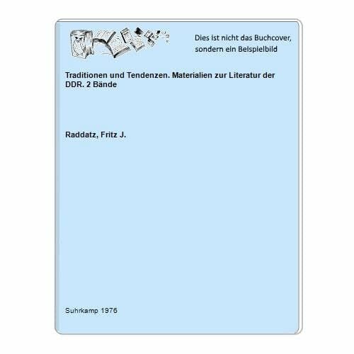 Fritz J. Raddatz Traditionen und Tendenzen: Materialien zur Literatur der DDR