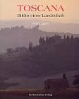 Ligges, Wulf Toscana: Bilder einer Landschaft