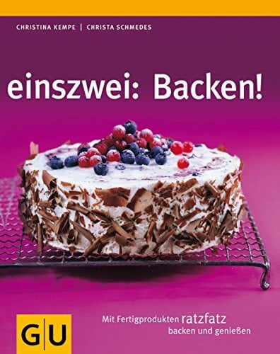 Schmedes, Christa einszwei: Backen: Mit Fertigprodukten ratzfatz backen und genießen (GU Smart Cook Book - Trend)