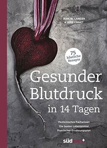 Liesendahl, Matthias Gesunder Blutdruck in 14 Tagen: Medizinisches Fachwissen, die besten Lebensmittel, praktischer Ernährungsplan, 75 köstliche Rezepte