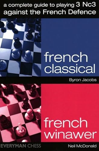 McDonald, Neil A Complete Guide to Playing 3 Nc3 Against the French Defence: French Classical / Frence Winawer (Everymans Chess)