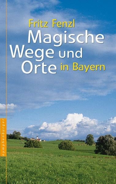 Fenzl, Fritz Magische Wege und Orte Bayern