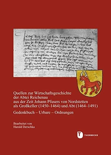 Derschka, Harald Quellen zur Wirtschaftsgeschichte der Abtei Reichenau aus der Zeit Johann Pfusers von Nordstetten als Großkeller (1450-1464) und Abt (1464-1491): ... in Baden-Württemberg, Reihe A: Quellen)
