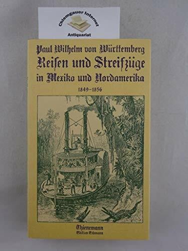Paul Württemberg und Herzog Reisen und Streifzüge in Mexiko und Nordamerika 1849-1856.