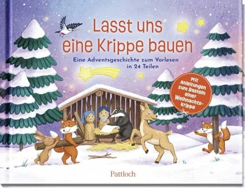 Zippel, Marie Lasst uns eine Krippe bauen!: Eine Adventsgeschichte zum Vorlesen in 24 Teilen. Mit Anleitungen zum Basteln einer Weihnachtskrippe | Kreatives Mitmachbuch für Eltern und Kinder ab 5