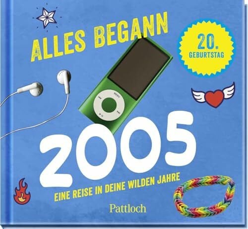 Pattloch Verlag Alles begann 2005: Eine Reise in deine wilden Jahre | Jahrgangsbuch zum 20. Geburtstag (Retro Jahrgangsbücher)