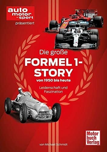 Schmidt, Michael Die große Formel 1-Story von 1950 bis heute: Leidenschaft und Faszination