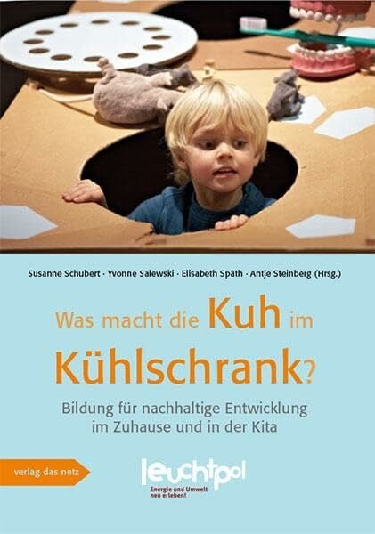 Späth, Elisabeth Was macht die Kuh im Kühlschrank?: Bildung für nachhaltige Entwicklung im Zuhause und in der Kita