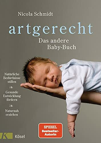 Meitert, Claudia artgerecht - Das andere Baby-Buch: Natürliche Bedürfnisse stillen. Gesunde Entwicklung fördern. Naturnah erziehen