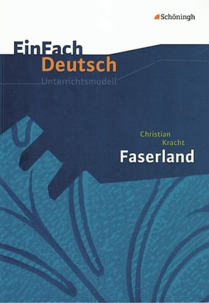 Schallmayer, Peter EinFach Deutsch Unterrichtsmodelle: Christian Kracht: Faserland: Gymnasiale Oberstufe