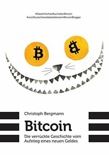 Bergmann, Christoph Bitcoin - Die verrückte Geschichte vom Aufstieg eines neuen Geldes