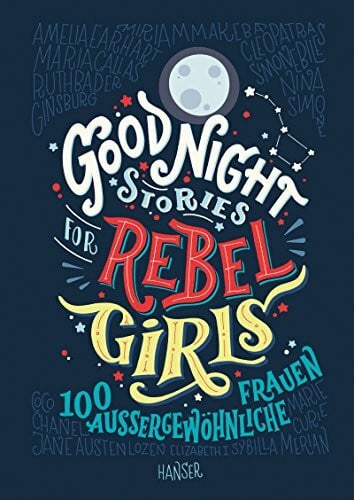 Kollmann, Birgitt Good Night Stories for Rebel Girls: 100 außergewöhnliche Frauen