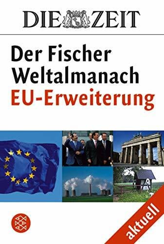 Ullrich, Volker DIE ZEIT Der Fischer Weltalmanach aktuell Die EU-Erweiterung (Fischer Sachbücher)
