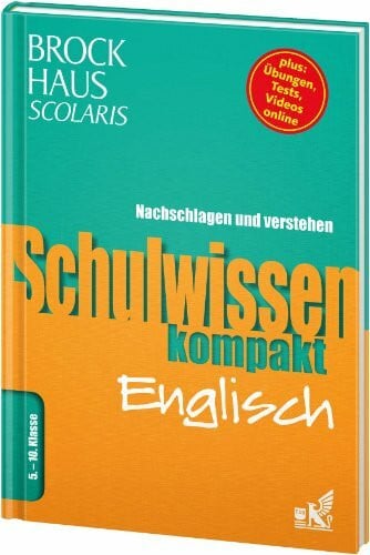 Brockhaus Scolaris Schulwissen kompakt Englisch 5. - 10. Klasse: Nachschlagen und verstehen: Nachschlagen und verstehen. plus: Übungen, Tests, Videos online