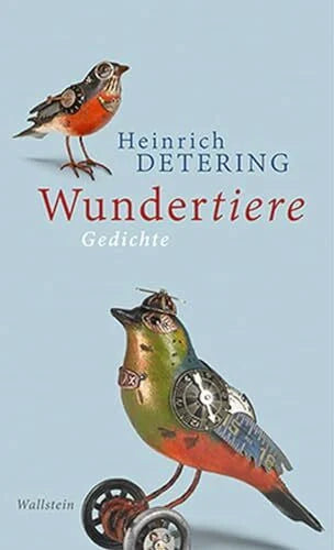Detering, Heinrich Wundertiere: Gedichte