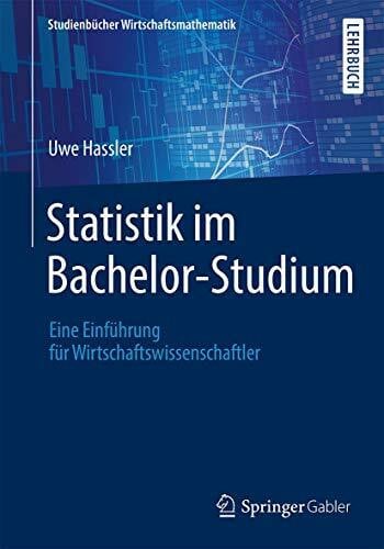 Hassler, Uwe Statistik im Bachelor-Studium: Eine Einführung für Wirtschaftswissenschaftler (Studienbücher Wirtschaftsmathematik)